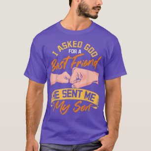 Mannen die ik God vroeg voor een beste vriend die  T-shirt