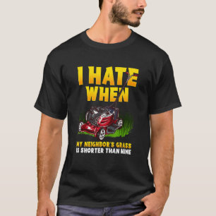 Mannen die ik haat als mijn buren grazen korter is t-shirt