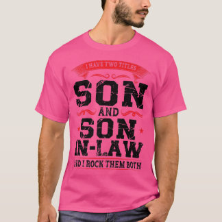 Mannen die ik heb zoon en zoon in de wet. t-shirt