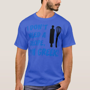 Mannen die ik niet nodig heb, hebben een recept no t-shirt