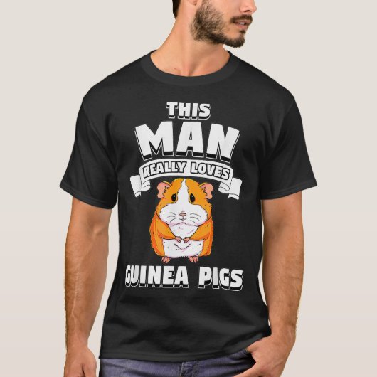Mannen Dit Man houdt echt van Guinee Pigs Cavy Gif T-shirt (Voorkant)