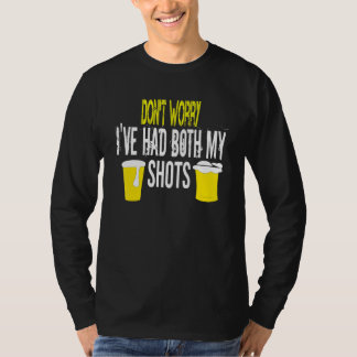 Mannen Dont Worry Ive had mijn twee schoten T-shirt
