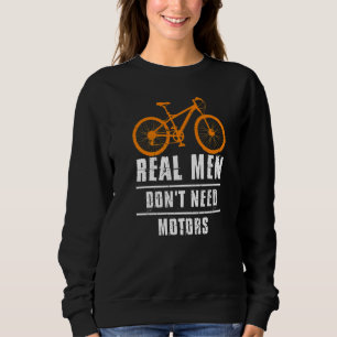 Mannen echte Mannen hebben geen fietscyclus nodig Trui