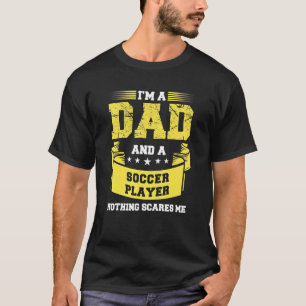 Mannen een vader en voetballer niets maakt me bang t-shirt