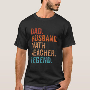 Mannen Funny Dad Man Wiskunde Teacher Legend Birth T-shirt