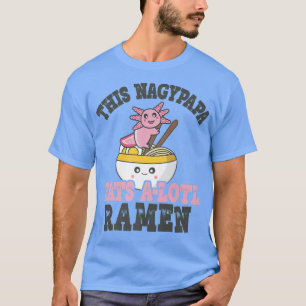 Mannen Funny Ramen Loving Nagypapa Cute Axolotl Ea T-shirt