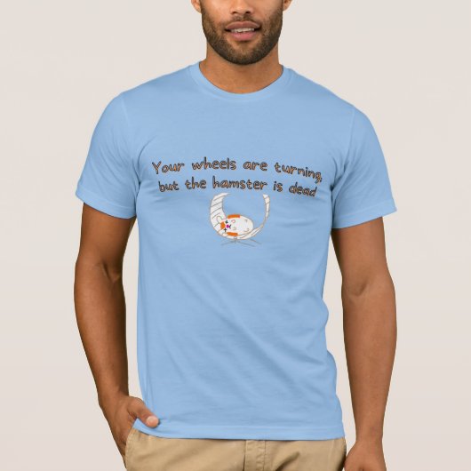Mannen Funny Wiel is draaien Hamster is dood T-shirt (Voorkant)