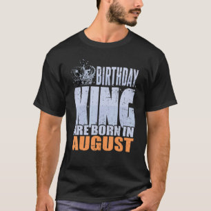 Mannen geboorte koning wordt geboren in augustus 2 t-shirt