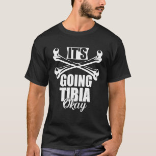 Mannen gebroken been het gaat tibia oke dokter pun t-shirt