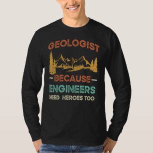 Mannen geoloog omdat ingenieurs ook helden nodig h t-shirt