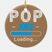 Mannen grappige POP Joke Loading Dad Fathers Day Keramisch Ornament (Achterkant)