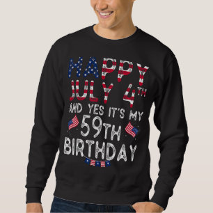 Mannen Happy 4 juli en ja het is mijn 59ste verjaa Trui