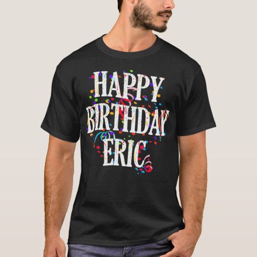 Mannen Happy Birthday Eric First Name Boys Colorfu T-shirt (Voorkant)