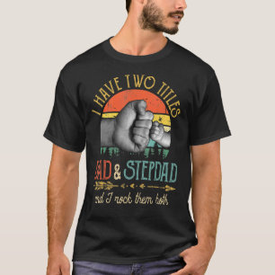 Mannen heb ik twee titels, papa en Stepdad, en ik T-shirt