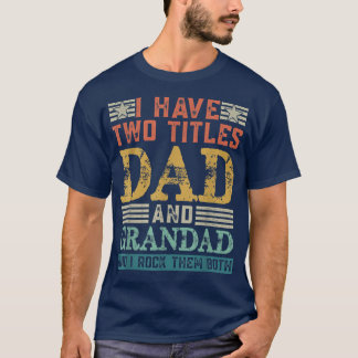Mannen heb ik twee titels, vader en grootvader, gr t-shirt