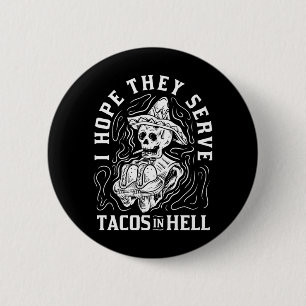 Mannen hopen dat ze taco's serveren in de hel Hall Ronde Button 5,7 Cm