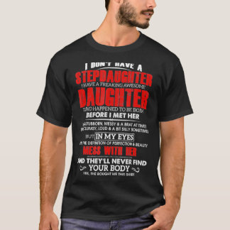 Mannen I Donu2019t hebben een dochter T-shirt