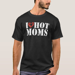 Mannen I Love Hot Moms Funny Nice Gezegde Zeer war T-shirt