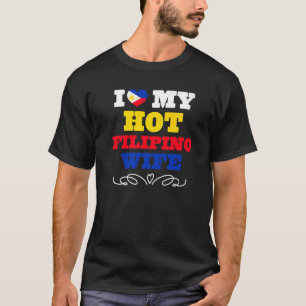 Mannen I Love My Hot Filipino Wife Filippijnen 1 T-shirt