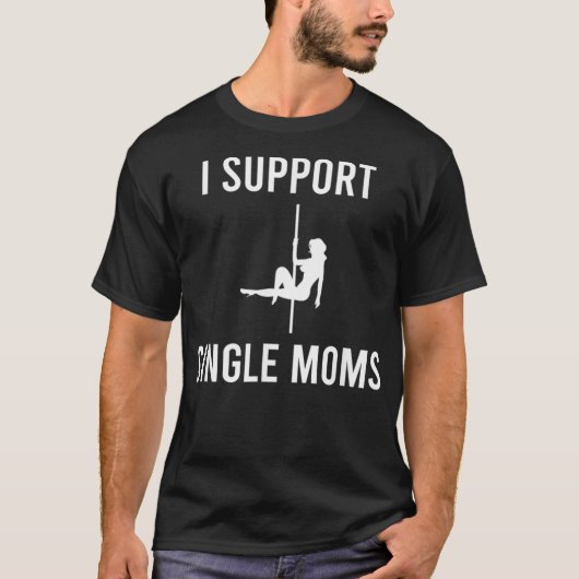 Mannen I steun Single Moms Funny Sarcastic Witty R T-shirt (Voorkant)