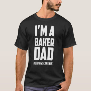 Mannen ik ben een bakker vader niets maakt me bang t-shirt