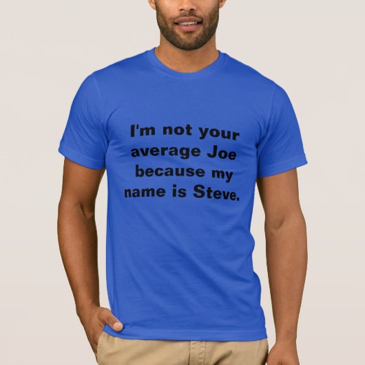 Mannen "Ik ben niet je gemiddelde Joe" slogan t-sh T-shirt (Voorkant)
