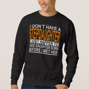Mannen Ik heb geen stiefdochter Stepdad 1 Trui