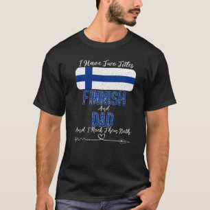 Mannen ik heb twee titels Fins en pap Finland T-shirt