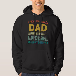 Mannen Ik heb twee titels Pa en Paraprofessional F Hoodie