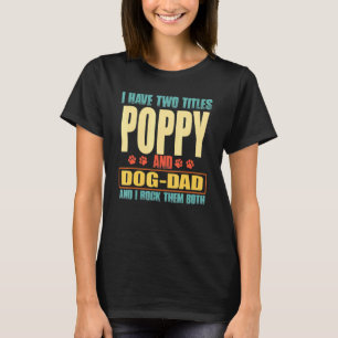 Mannen Ik heb twee titels Poppy en Dog-Dad Vintage T-shirt