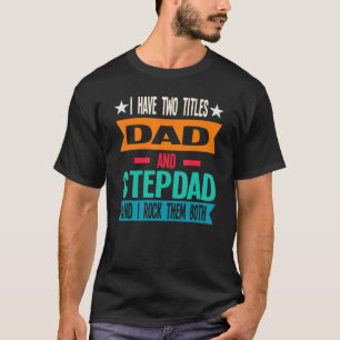 Mannen ik heb twee titels vader en stepdad Stepfat T-shirt