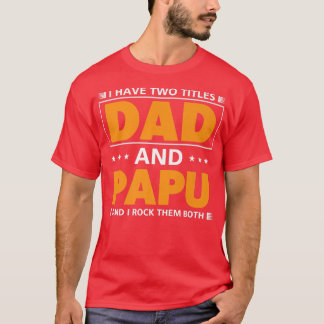 Mannen Ik heb twee titels voor papa en Papu voor o T-shirt