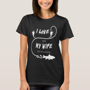 Mannen, ik hou er echt van als mijn vrouw me laat  t-shirt