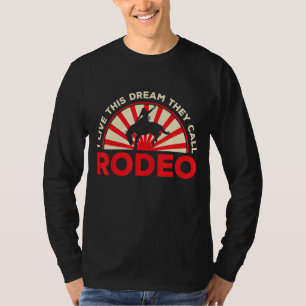 Mannen Ik leef deze droom Ze noemen Rodeo Western  T-shirt