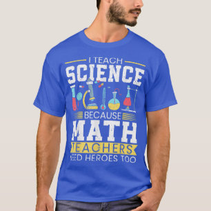 Mannen ik leer wetenschap omdat Wiskunde leraren h T-shirt