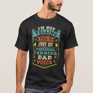 Mannen ik niet schreeuwen Dit is Yorkshire Terrier T-shirt