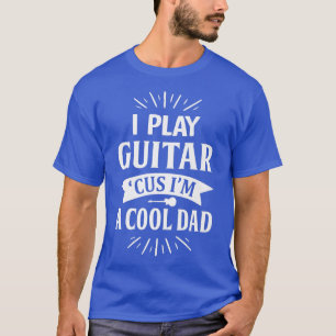 Mannen ik speel gitar Cus Im a Cool Dad Funny for T-shirt