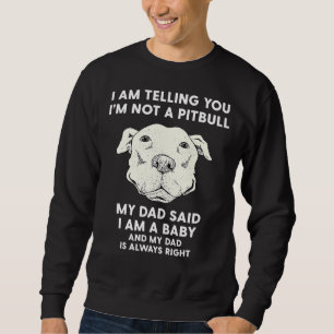 Mannen ik vertel je dat ik geen Pitbull grappige P Trui