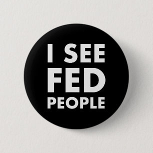 Mannen Ik zie Fed People Cool Quote voor Grappige Ronde Button 5,7 Cm