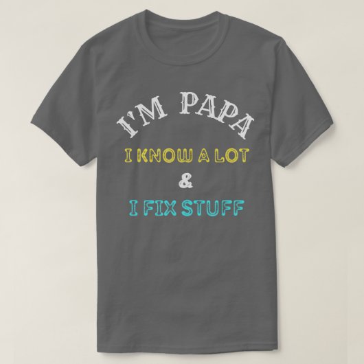 Mannen Im Papa Ik weet veel dat ik dingen repareer T-shirt (Design voorkant)