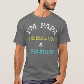 Mannen Im Papa Ik weet veel dat ik dingen repareer T-shirt