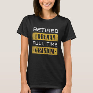 Mannen in ruste Voorman voltijds opa pensioen T-shirt