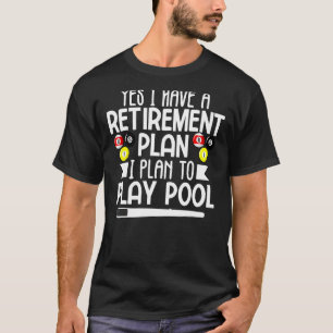 Mannen ja ik heb een pensioenplan pool biljart pl t-shirt