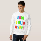 Mannen Jam Uw Hype Sweatshirt (Voorkant volledig)