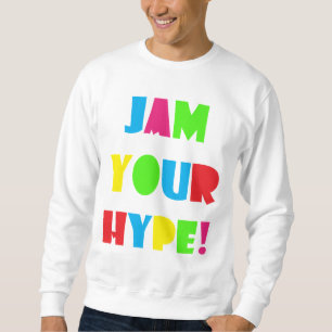 Mannen Jam Uw Hype Sweatshirt