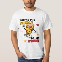 Mannen je bent de Cheese to My Pizza T-shirt