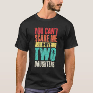 Mannen je kan me niet bang maken ik heb twee docht t-shirt