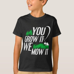 Mannen jij kweekt het wij maaien het grappig lawnc t-shirt