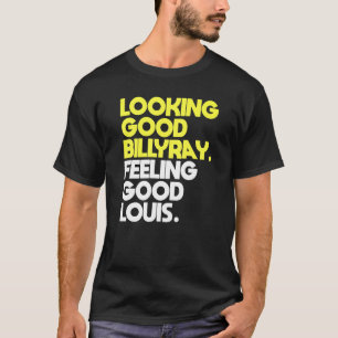 Mannen kijken goed Billy Ray voelen goed Louis T-shirt