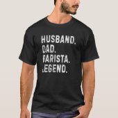 Mannen man pap Barista Legend Funny Coffee Maker T-shirt (Voorkant)
